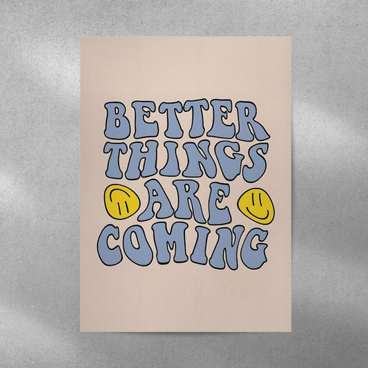 Better Things Are Coming #Aesthetic Wall Postor Posters Postor Shop better-things-are-coming-aesthetic-wall-poster Postor Shop 