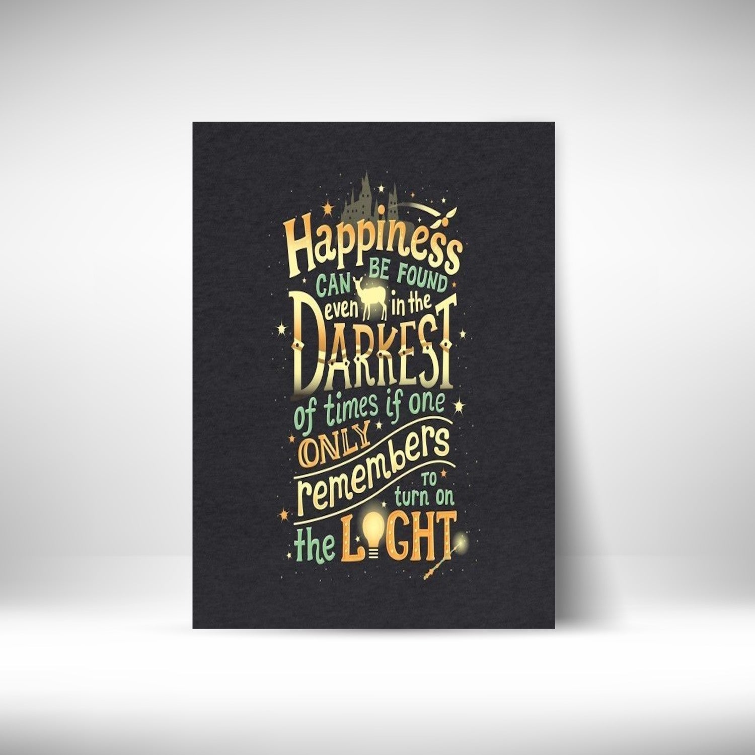 Happiness can be found even in the Darkest of times if one only remembers to turn on the Light Wall Postor Posters Postor Shop happiness-can-be-found-even-in-the-darkest-of-times-if-one-only-remembers-to-turn-on-the-light-wall-poster Postor Shop 