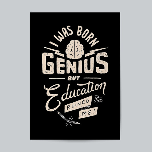 I Was Born Genius But Education Ruined Me #Typography Wall Poster Posters Postor Shop i-was-born-genius-but-education-ruined-me-typography-wall-poster Postor Shop 