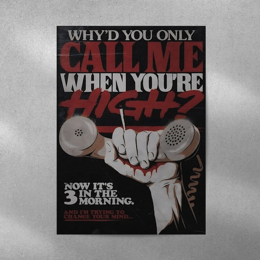 Why'd You Call Me When You High #Wall Postor Posters Postor Shop whyd-you-call-me-when-you-high-wall-poster Postor Shop 