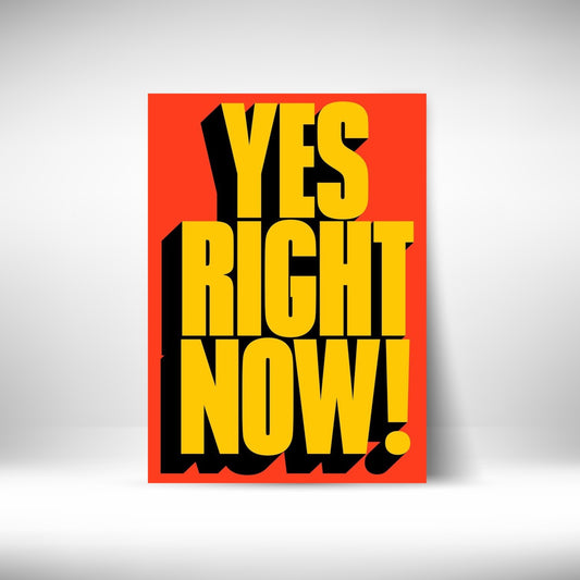 Yes Right Now! Wall Postor Posters Postor Shop yes-right-now-wall-poster Postor Shop 